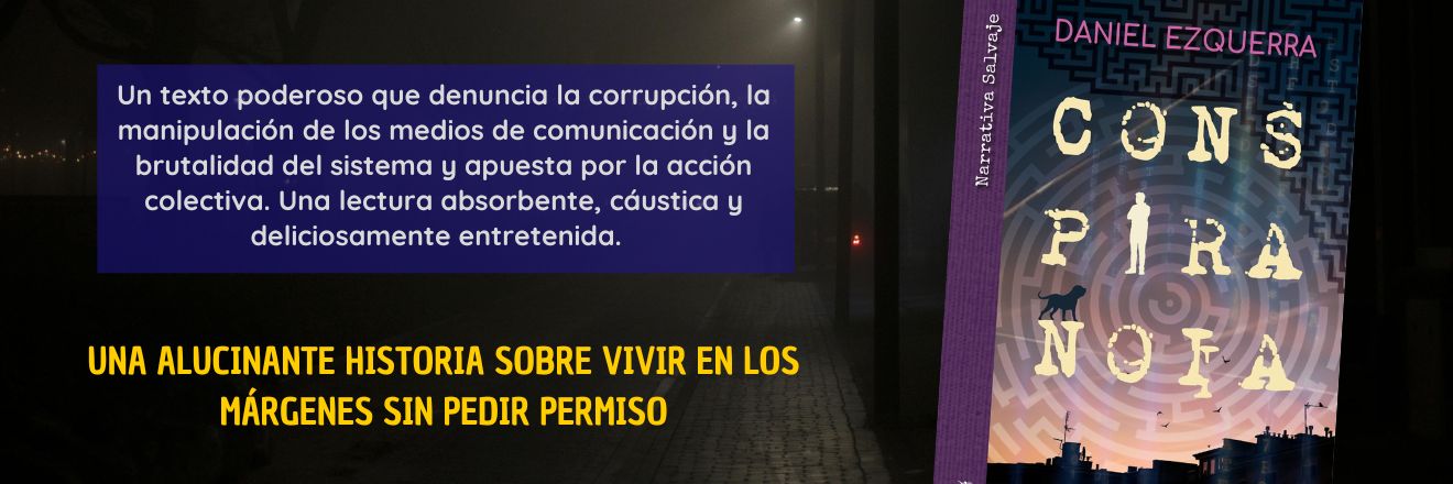 Conspiranoia, de Daniel Ezquerra, una alucinante historia sobre vivir en los márgenes sin pedir permiso